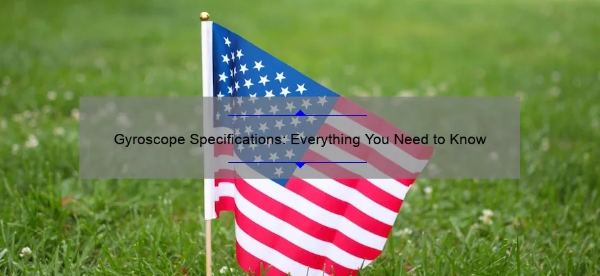 Gyroscope Specifications: Everything You Need to Know - GyroPlacecl.com