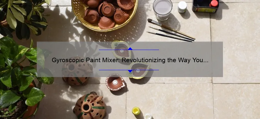 Gyroscopic Paint Mixer: Revolutionizing the Way You Mix Paint 